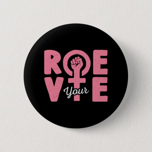 Roe Your Vote Pro Choice Womens Rights Vintage  Button