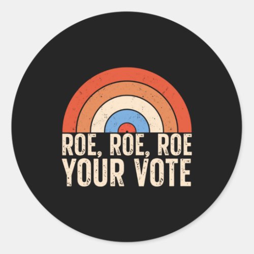Roe Your Vote Pro Choice Womens Rights Vintage Re Classic Round Sticker