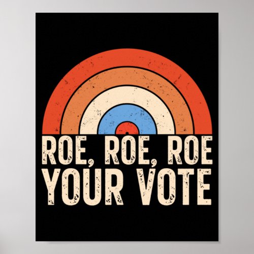 Roe Your Vote Pro Choice Womens Rights Vintage Re Poster