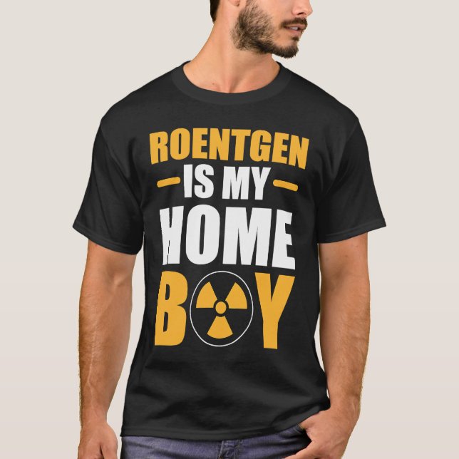 Roentgen Is My Homeboy Health Technician Behaviora T-Shirt (Front)