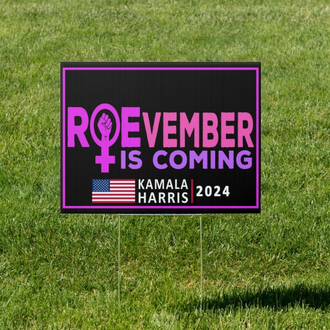 Roevember Is Coming , 2024 Kamala Harris Election  Sign (Insitu)