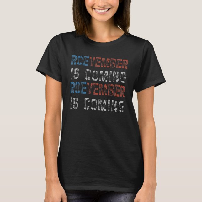 Roevember Is Coming Distressed Grunge Midterm T-Shirt (Front)