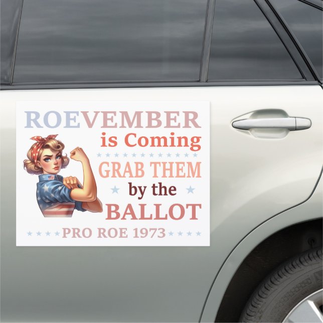 Roevember is Coming - Grab Them by the Ballot  Car Magnet (In Situ)
