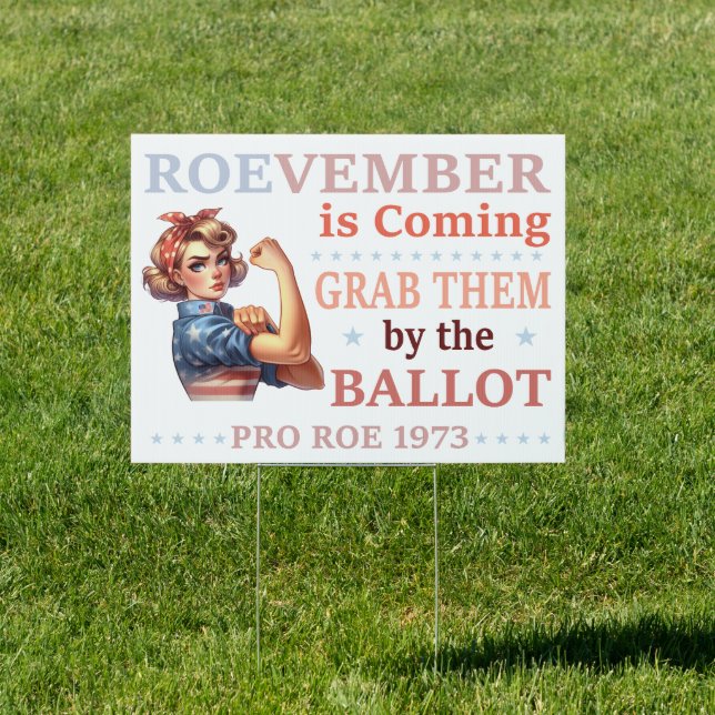 Roevember is Coming - Grab Them by the Ballot  Sign (Insitu)