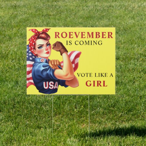  Roevember is Coming Vote Like A Girl Sign