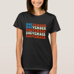 Roevember Reproductive rights T-Shirt