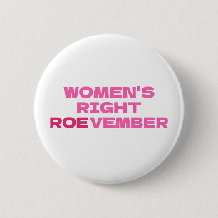 ROEVEMBER Women's Right Pro Choice Abortion  Button