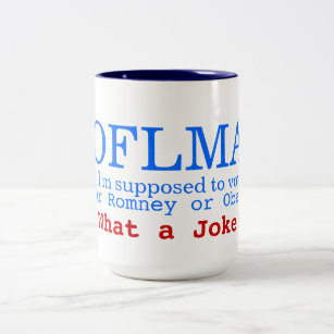 ROFLMA - I'm supposed to vote for Obama or Romney? Two-Tone Coffee Mug