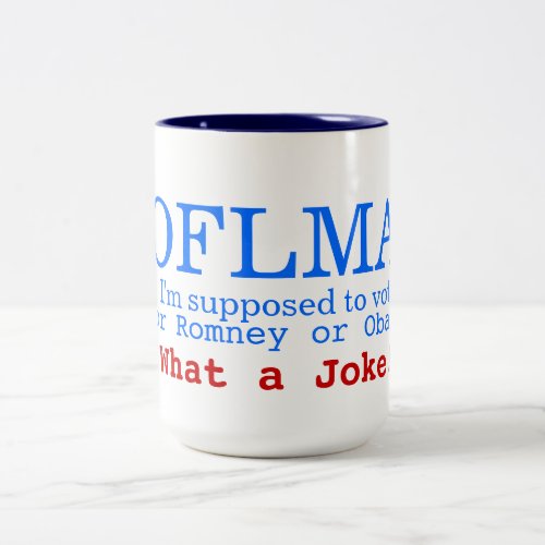 ROFLMA _ Im supposed to vote for Obama or Romney Two_Tone Coffee Mug