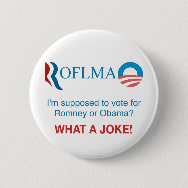 ROFLMAO - Vote Romney or Obama? Button (Front)