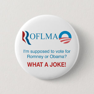 ROFLMAO - Vote Romney or Obama? Button