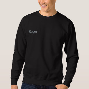 Roger Embroidered Mans Name, Sweatshirt