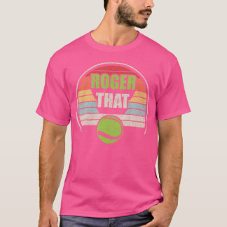 Roger That Funny Tennis T-Shirt