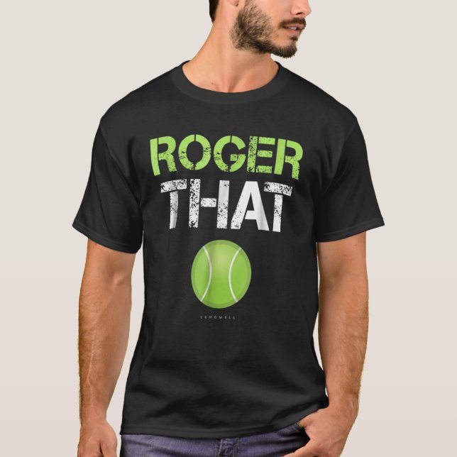 Roger That Shirt - Funny Tennis (Front)