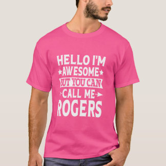 Rogers Funny First Name Hello I'm Awesome Call Me T-Shirt