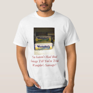 rogers phone 009, You haven't Had Real Sausage ... T-Shirt