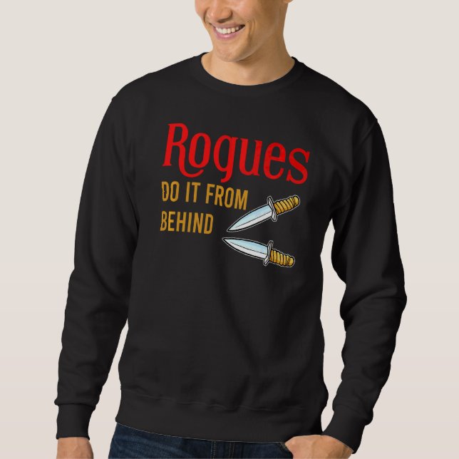 Rogues Do It From Behind Daggers Rpg Sweatshirt (Front)