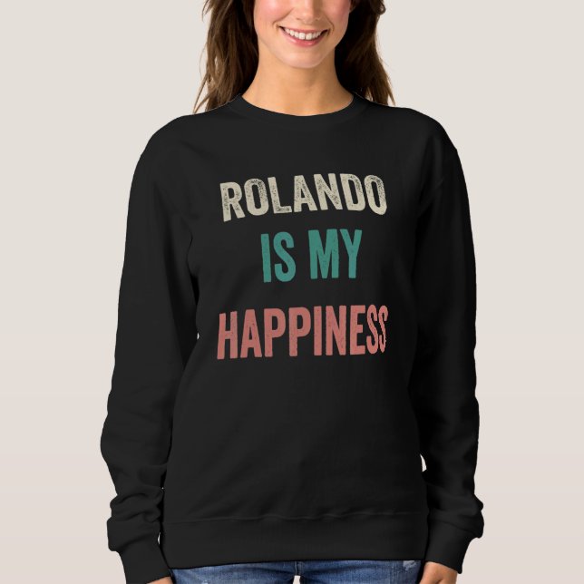Rolando Is My Happiness Sweatshirt (Front)