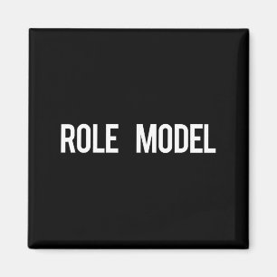 Role Model - Cool New Funny Models Gift Tee Magnet