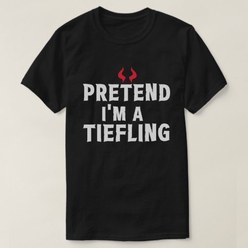 Role Playing Costume Pretend Im A Tiefling T_Shirt