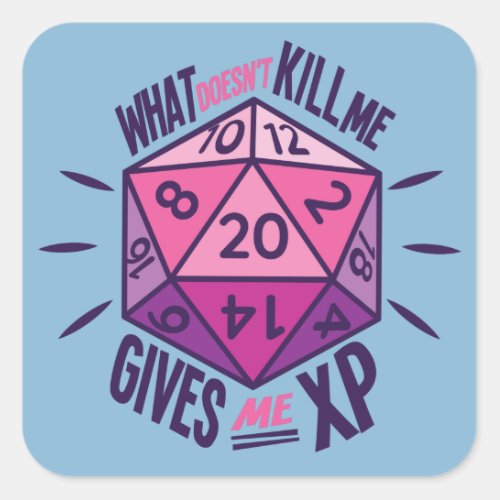 Role Playing What Doesnt Kill Me Gives Me XP Square Sticker