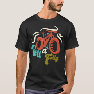 Roll a Fatty Fat Bike Fat Tire eBike Bike bicycle  T-Shirt