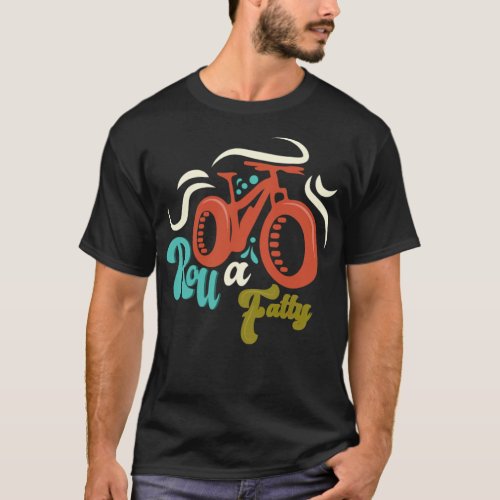 Roll A Fatty Fat Bike Fat Tire Ebike Bike Funny do T_Shirt