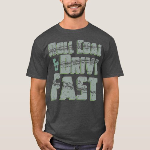 Roll Coal Drive Fast Diesels Trucks Mens Truck T_Shirt