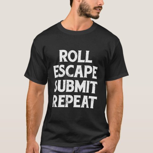 Roll Escape Submit Repeat Bjj Jiu_Jitsu Hoodie T_Shirt