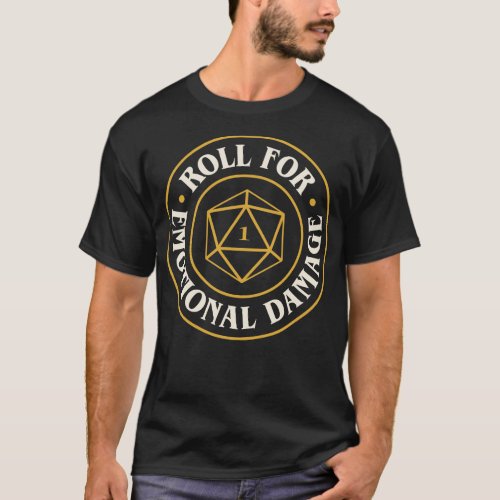 Roll For Emotional Damage Funny D20 Dice 1 T_Shirt