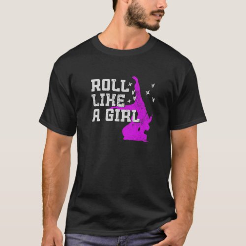 Roll Like A Girl _ Brazilian Jiu_Jitsu T_Shirt