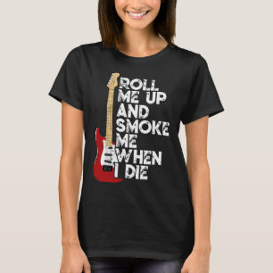 Roll Me Up And Smoke Me When I Die Guitar 2 T-Shirt
