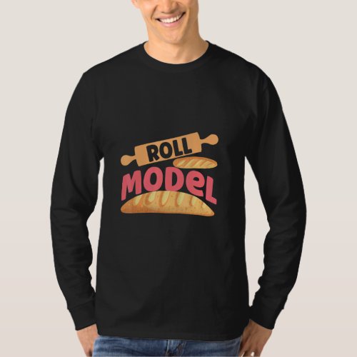 Roll Model Baking Bread  T_Shirt
