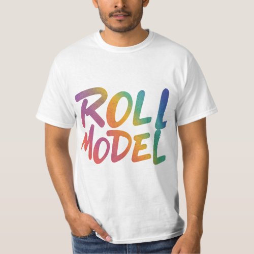 Roll model  T_Shirt