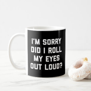 Roll My Eyes Funny Quote Coffee Mug