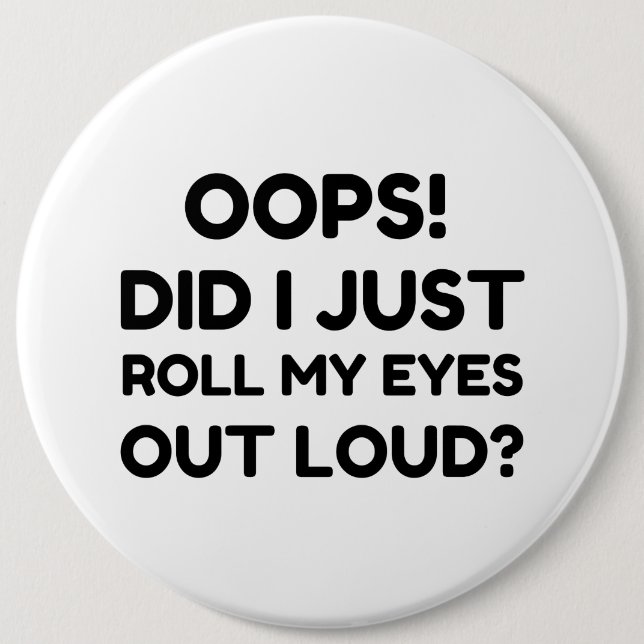 ROLL MY EYES OUT LOUD BUTTON (Front)