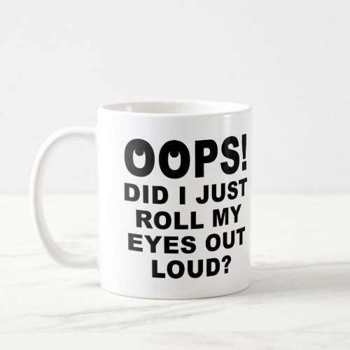 Roll My Eyes Out Loud Funny Mug Or Travel Mug