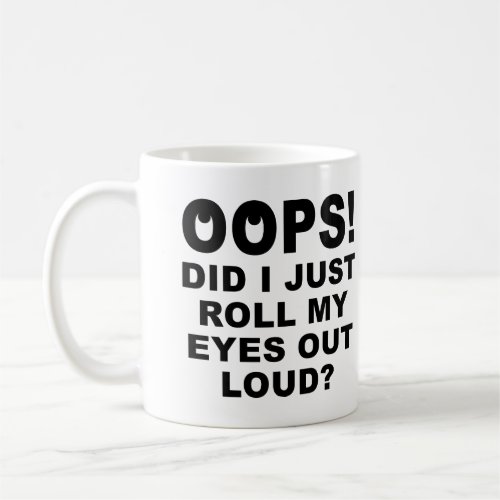 Roll My Eyes Out Loud Funny Mug Or Travel Mug