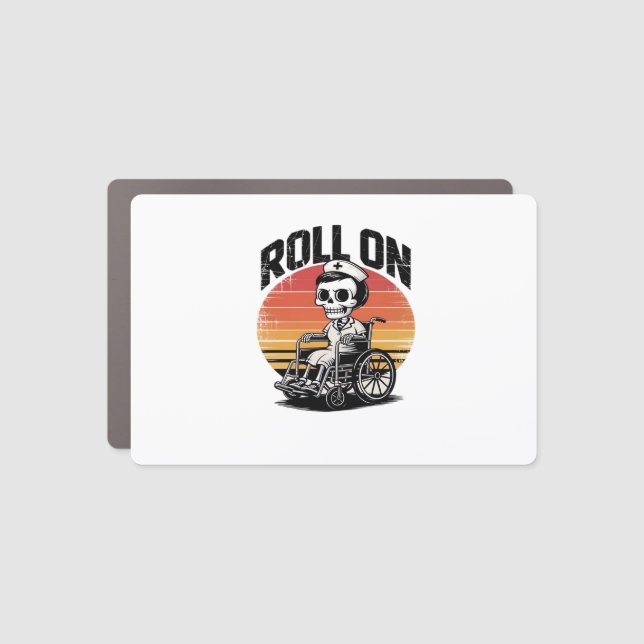 Roll On Skeleton Nurse � Dark Humor Healthcare Vib Car Magnet (Front)