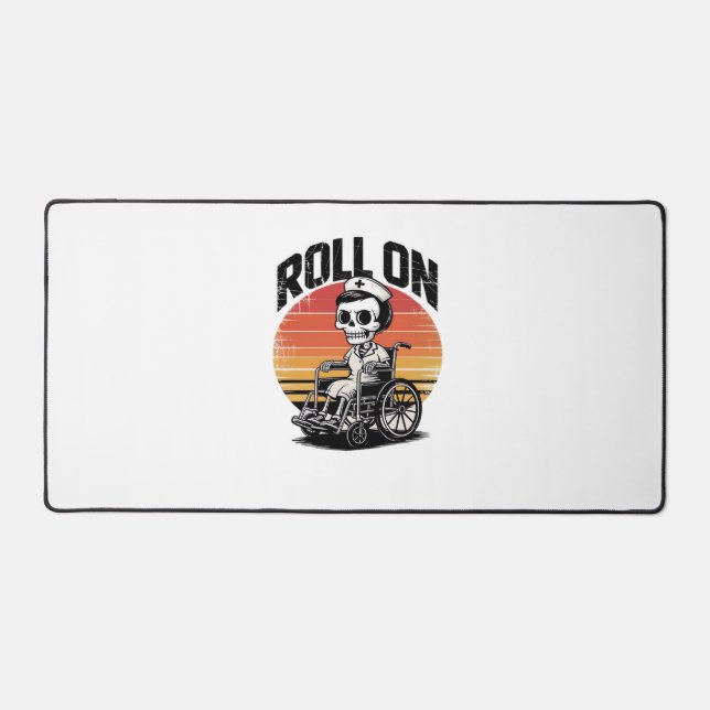 Roll On Skeleton Nurse – Dark Humor Healthcare Vib Desk Mat (Front)