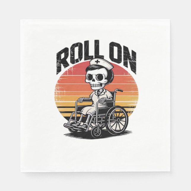 Roll On Skeleton Nurse – Dark Humor Healthcare Vib Napkins (Front)