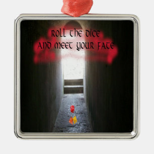 Roll the dice and meet your fate metal ornament
