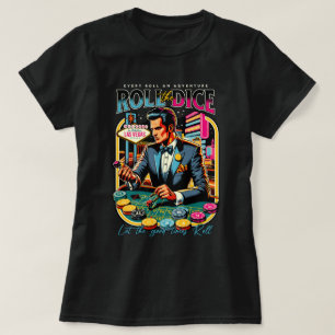 Roll the Dice T-Shirt