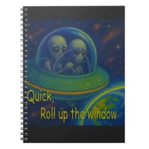 roll up the window alien UFO humor science fiction Notebook