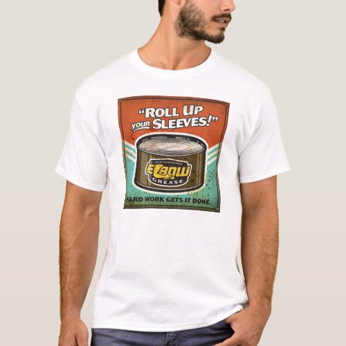 Roll Up Your Sleeves  Elbow Grease Tee
