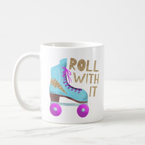 ROLL WITH IT  Funny Quote Roller Skater Coffee Mug