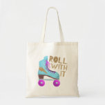 ROLL WITH IT | Roller Skate Quote Tote Bag<br><div class="desc">Fun design for 80's lovers or roller skaters featuring a retro illustration of a roller skate in blue with pink and a faux gold glitter thunder bolt designed on it. The typography text says "ROLL WITH IT" in fun hand written fonts. Inspirational and funny quote.</div>