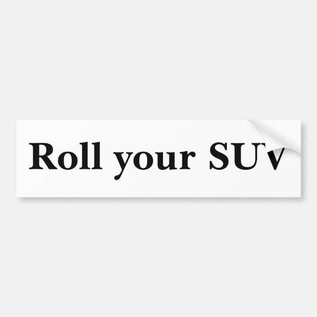 Roll your SUV Bumper Sticker (Front)