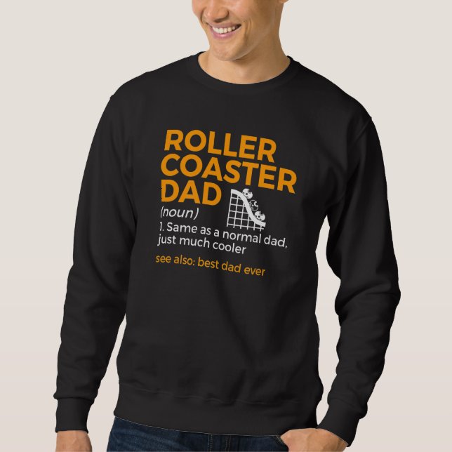 Roller Coaster Dad Definition Best Dad Ever Sweatshirt (Front)