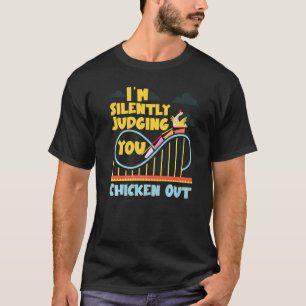 Roller Coaster I'm Silently Judging You Chicken Ou T-Shirt
